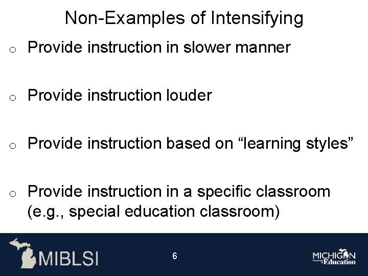 Non-Examples of Intensifying o Provide instruction in slower manner o Provide instruction louder o