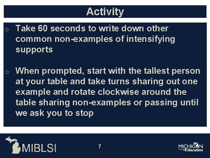 Activity o Take 60 seconds to write down other common non-examples of intensifying supports