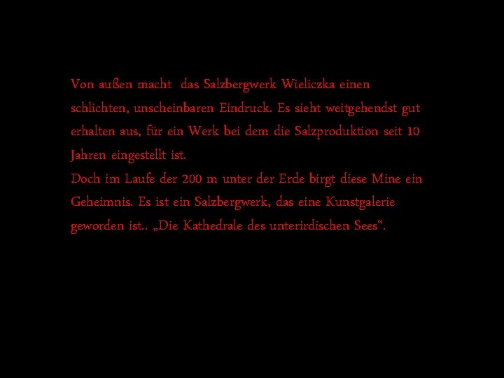 Von außen macht das Salzbergwerk Wieliczka einen schlichten, unscheinbaren Eindruck. Es sieht weitgehendst gut