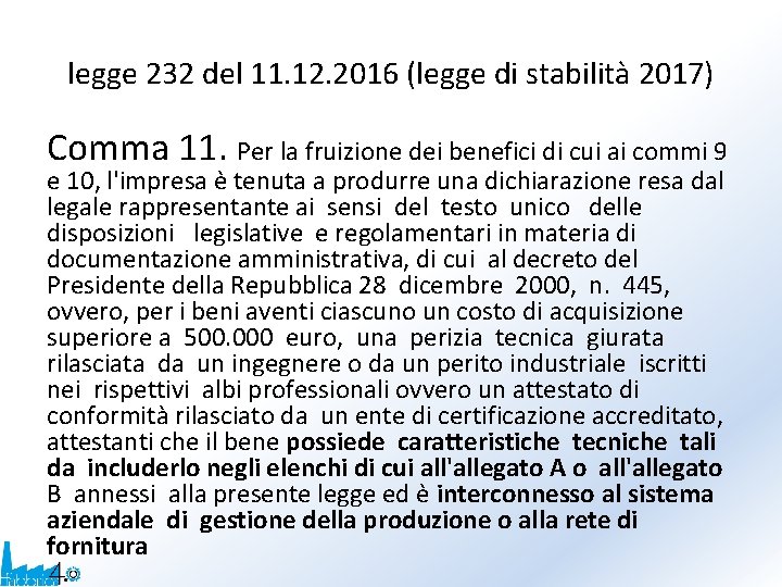 legge 232 del 11. 12. 2016 (legge di stabilità 2017) Comma 11. Per la