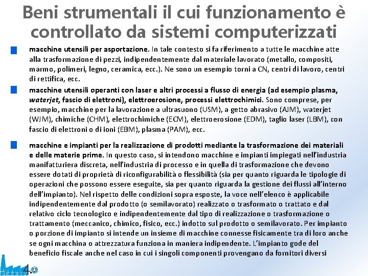 Beni strumentali il cui funzionamento è controllato da sistemi computerizzati macchine utensili per asportazione.