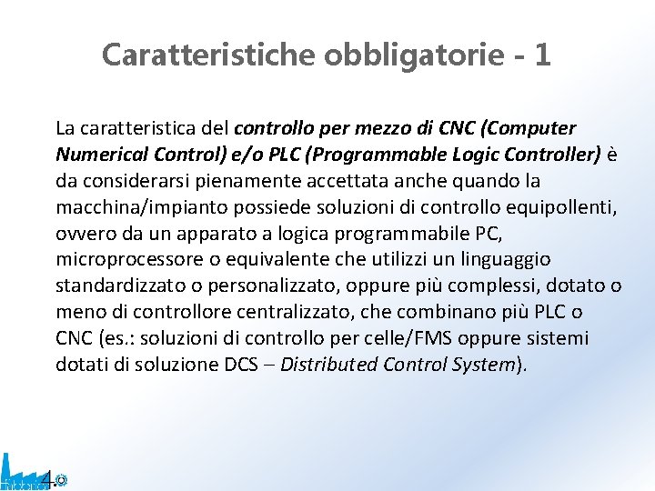 Caratteristiche obbligatorie - 1 La caratteristica del controllo per mezzo di CNC (Computer Numerical