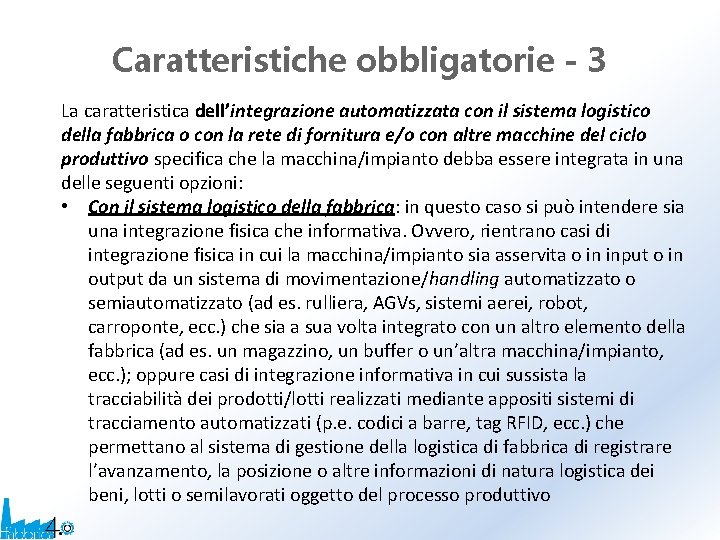 Caratteristiche obbligatorie - 3 La caratteristica dell’integrazione automatizzata con il sistema logistico della fabbrica