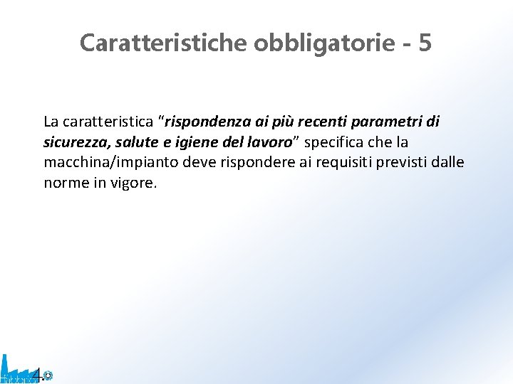 Caratteristiche obbligatorie - 5 La caratteristica “rispondenza ai più recenti parametri di sicurezza, salute