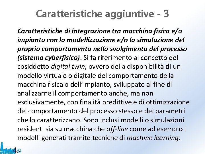 Caratteristiche aggiuntive - 3 Caratteristiche di integrazione tra macchina fisica e/o impianto con la