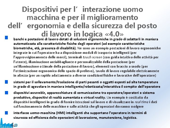 Dispositivi per l’interazione uomo macchina e per il miglioramento dell’ergonomia e della sicurezza del