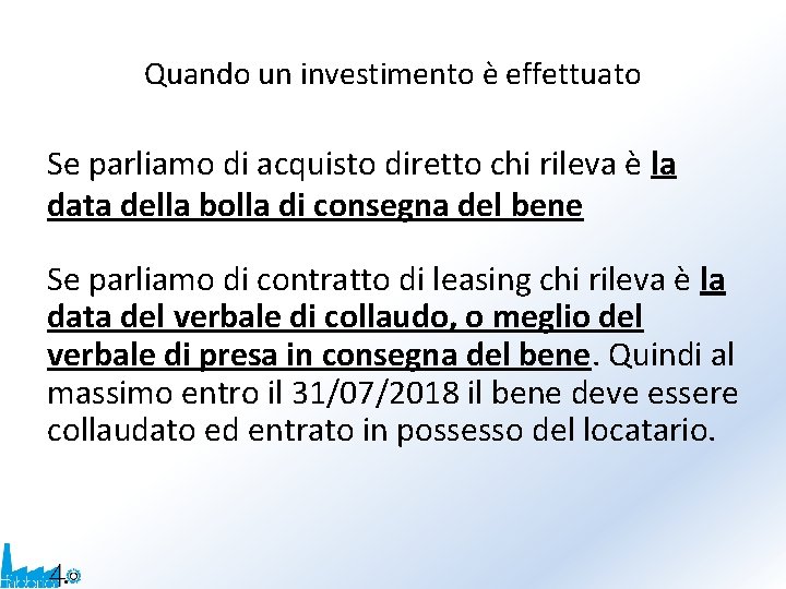 Quando un investimento è effettuato Se parliamo di acquisto diretto chi rileva è la