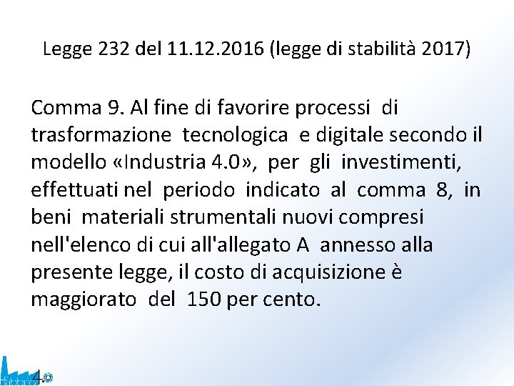 Legge 232 del 11. 12. 2016 (legge di stabilità 2017) Comma 9. Al fine