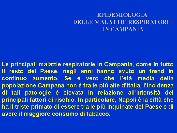 EPIDEMIOLOGIA DELLE MALATTIE RESPIRATORIE IN CAMPANIA Le principali malattie respiratorie in Campania, come in