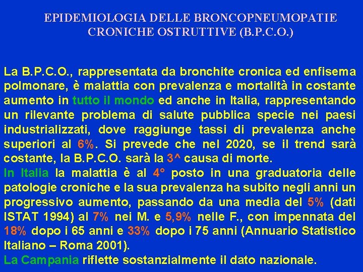 EPIDEMIOLOGIA DELLE BRONCOPNEUMOPATIE CRONICHE OSTRUTTIVE (B. P. C. O. ) La B. P. C.