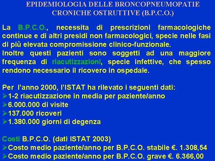 EPIDEMIOLOGIA DELLE BRONCOPNEUMOPATIE CRONICHE OSTRUTTIVE (B. P. C. O. ) La B. P. C.