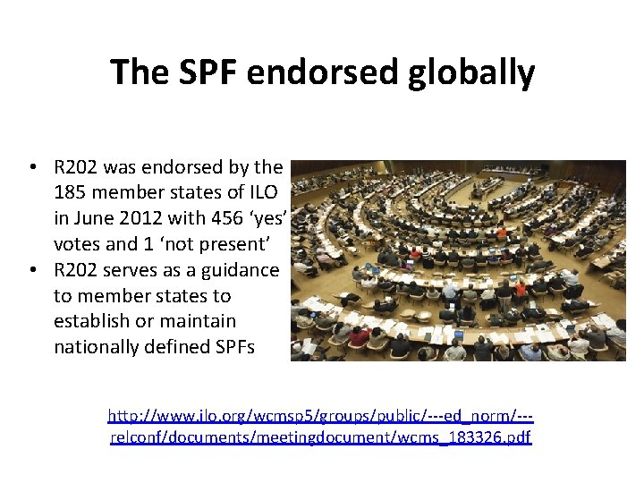 The SPF endorsed globally • R 202 was endorsed by the 185 member states