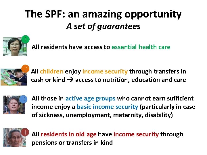 The SPF: an amazing opportunity A set of guarantees All residents have access to