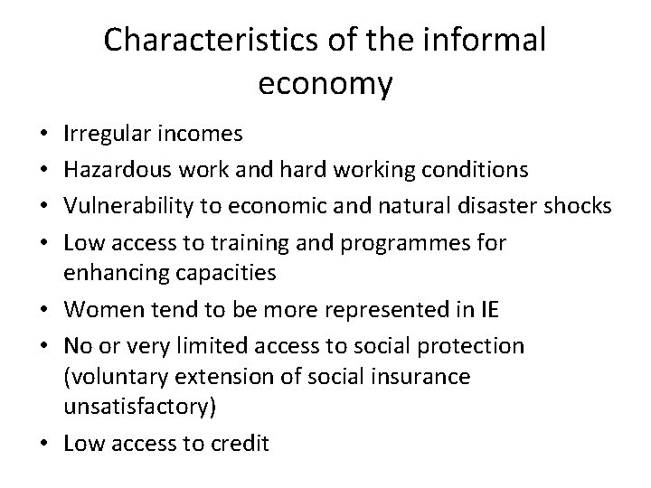 Characteristics of the informal economy Irregular incomes Hazardous work and hard working conditions Vulnerability