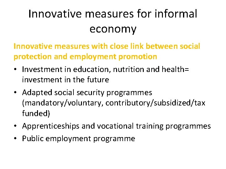 Innovative measures for informal economy Innovative measures with close link between social protection and