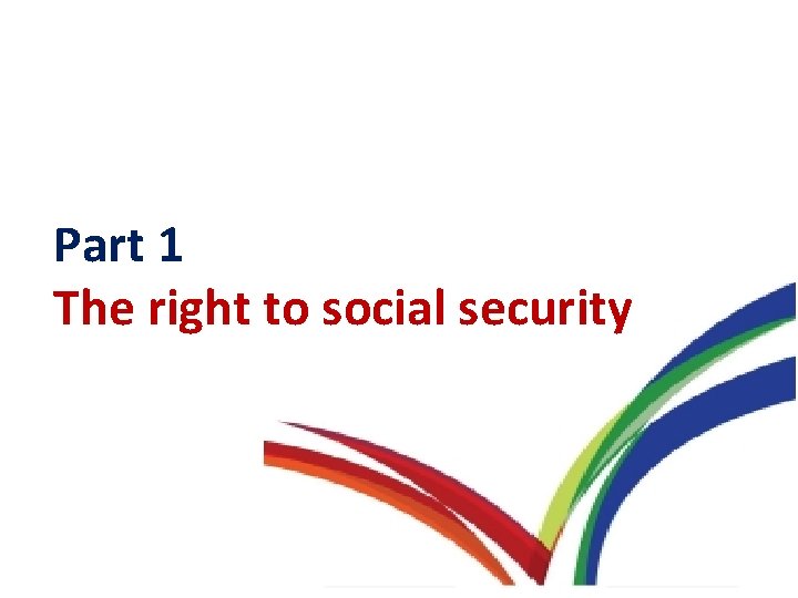 Part 1 The right to social security 