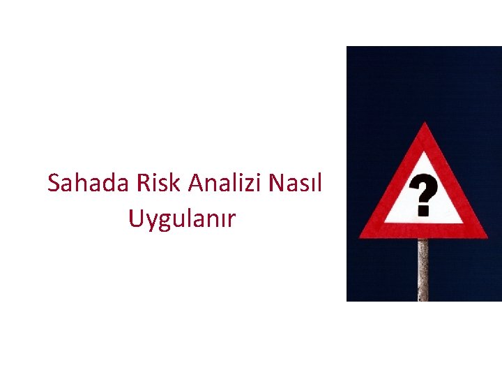 Sahada Risk Analizi Nasıl Uygulanır 