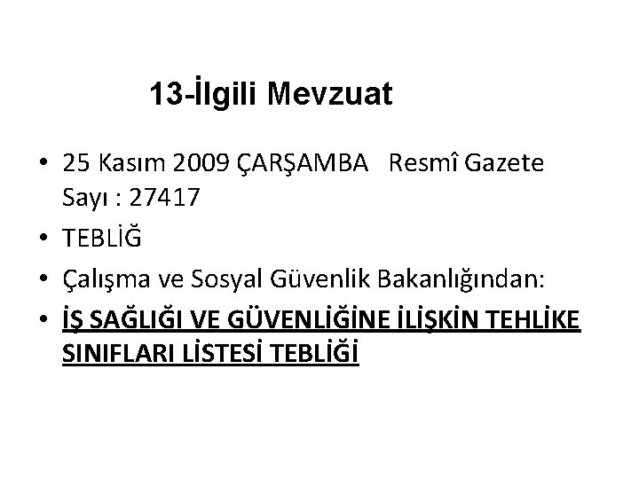 13 -İlgili Mevzuat • 25 Kasım 2009 ÇARŞAMBA Resmî Gazete Sayı : 27417 •