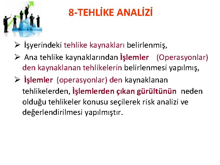 8 -TEHLİKE ANALİZİ Ø İşyerindeki tehlike kaynakları belirlenmiş, Ø Ana tehlike kaynaklarından İşlemler (Operasyonlar)