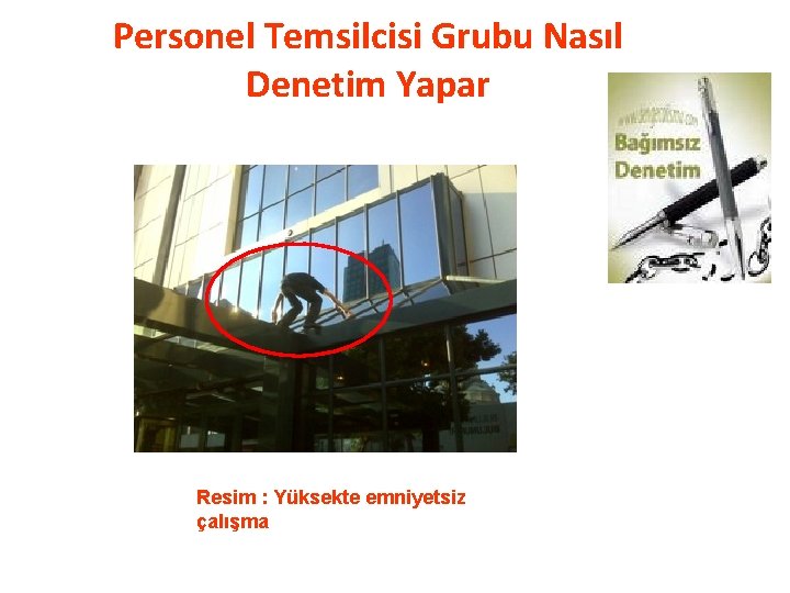 Personel Temsilcisi Grubu Nasıl Denetim Yapar Resim : Yüksekte emniyetsiz çalışma 