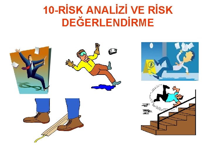 10 -RİSK ANALİZİ VE RİSK DEĞERLENDİRME 