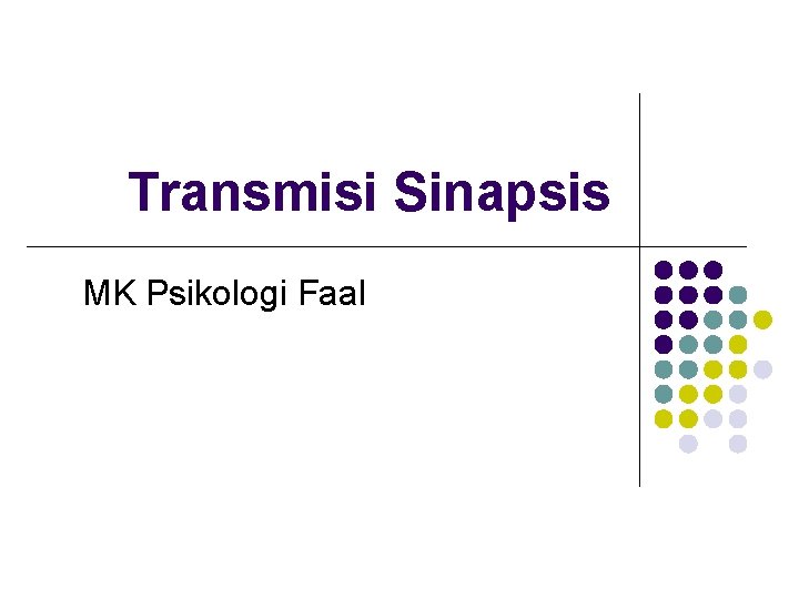 Transmisi Sinapsis MK Psikologi Faal 