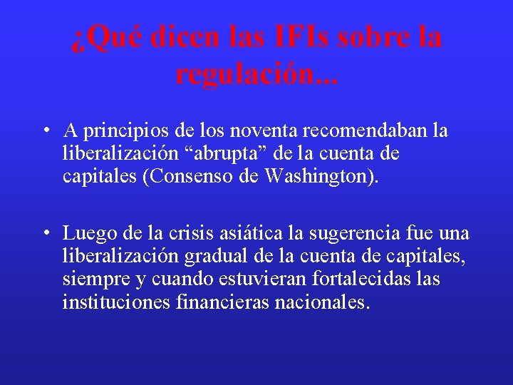 ¿Qué dicen las IFIs sobre la regulación. . . • A principios de los