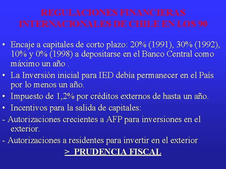 REGULACIONES FINANCIERAS INTERNACIONALES DE CHILE EN LOS 90 • Encaje a capitales de corto