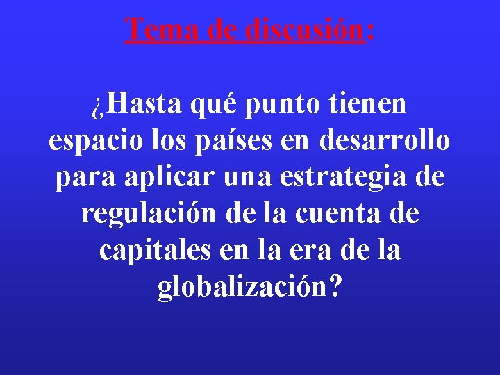 Tema de discusión: ¿Hasta qué punto tienen espacio los países en desarrollo para aplicar