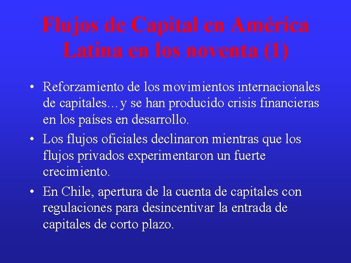 Flujos de Capital en América Latina en los noventa (1) • Reforzamiento de los