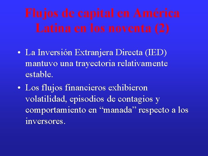 Flujos de capital en América Latina en los noventa (2) • La Inversión Extranjera