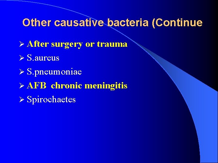 Other causative bacteria (Continue Ø After surgery or trauma Ø S. aureus Ø S.