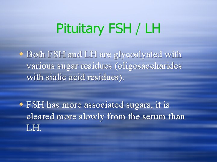 Pituitary FSH / LH w Both FSH and LH are glycoslyated with various sugar