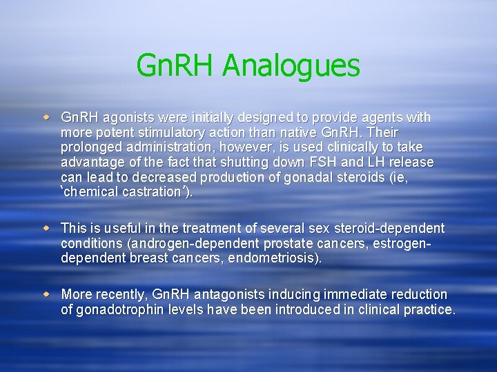 Gn. RH Analogues w Gn. RH agonists were initially designed to provide agents with