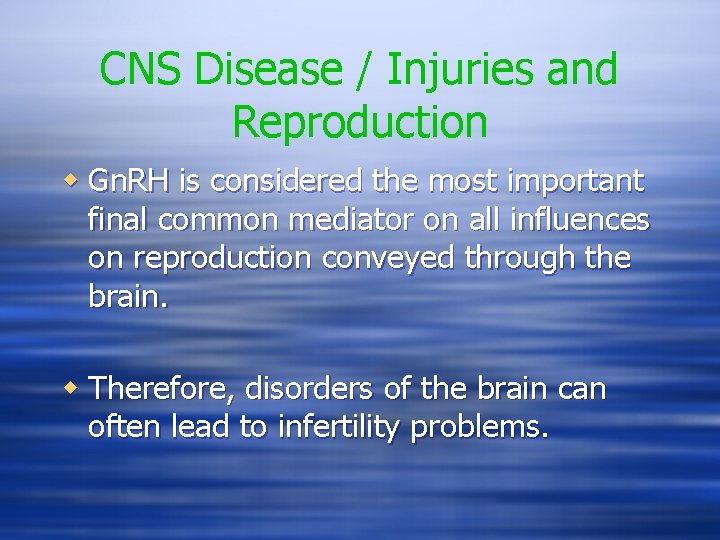 CNS Disease / Injuries and Reproduction w Gn. RH is considered the most important