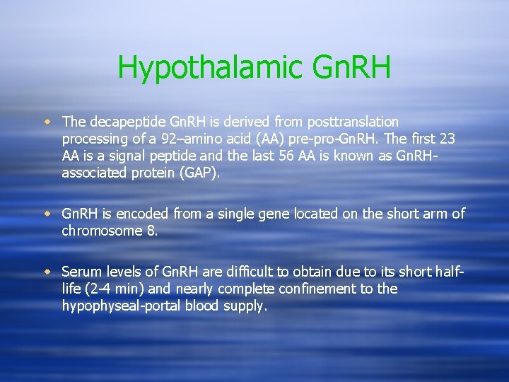 Hypothalamic Gn. RH w The decapeptide Gn. RH is derived from posttranslation processing of