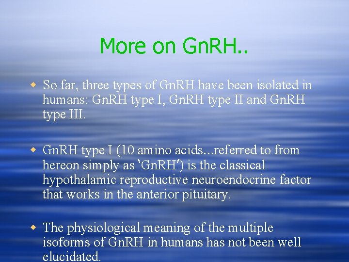 More on Gn. RH. . w So far, three types of Gn. RH have