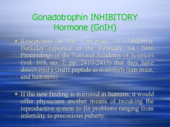 Gonadotrophin INHIBITORY Hormone (Gn. IH) w Researchers at the University of California, Berkeley reported