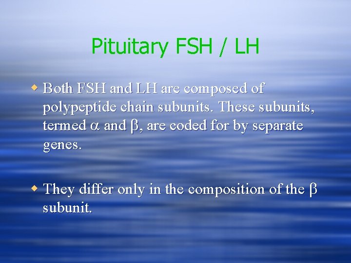 Pituitary FSH / LH w Both FSH and LH are composed of polypeptide chain