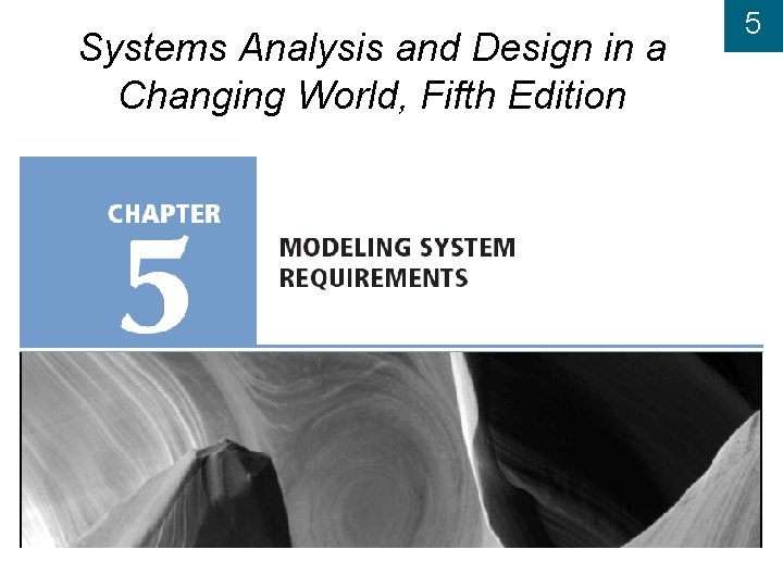 Systems Analysis and Design in a Changing World, Fifth Edition 5 