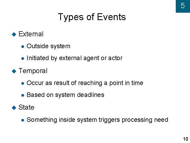 5 Types of Events External Outside system Initiated by external agent or actor Temporal