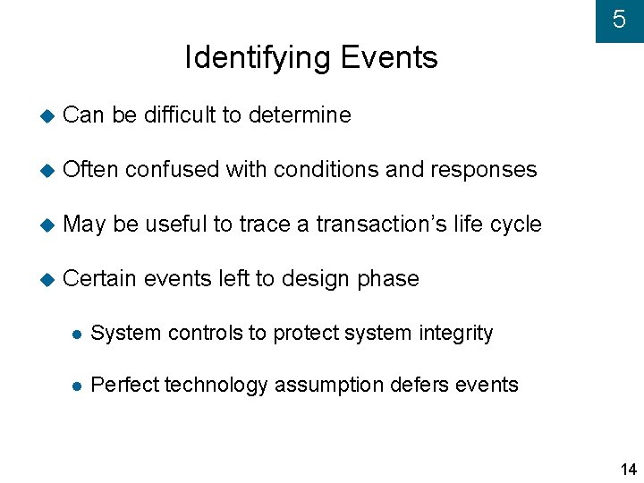 5 Identifying Events Can be difficult to determine Often confused with conditions and responses