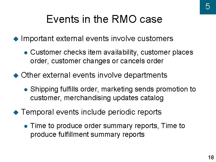 5 Events in the RMO case Important external events involve customers Other external events