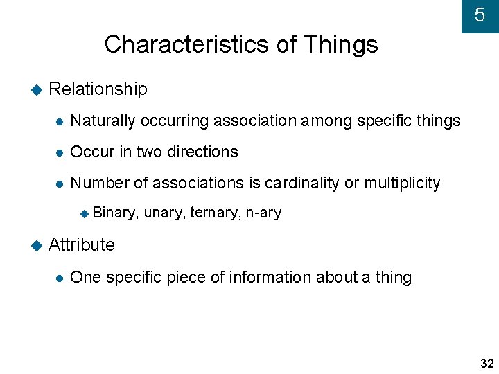 5 Characteristics of Things Relationship Naturally occurring association among specific things Occur in two