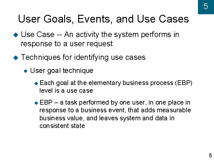 5 User Goals, Events, and Use Cases Use Case -- An activity the system