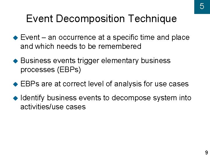 5 Event Decomposition Technique Event – an occurrence at a specific time and place