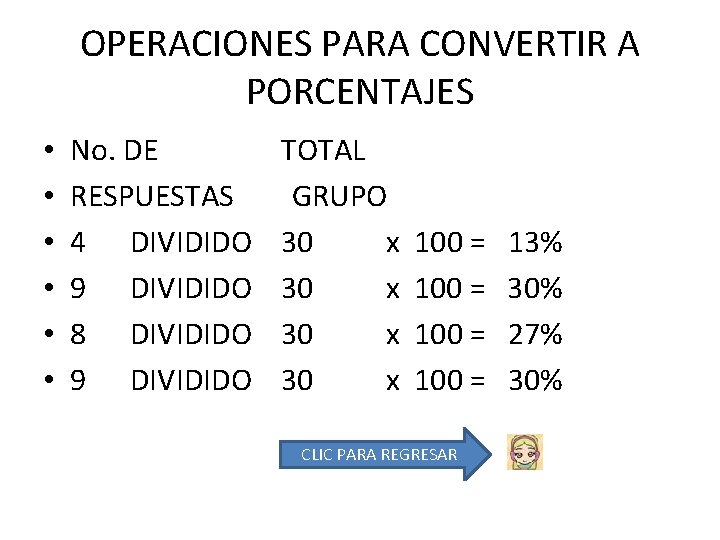 OPERACIONES PARA CONVERTIR A PORCENTAJES • • • No. DE RESPUESTAS 4 DIVIDIDO 9 OPERACIONES PARA CONVERTIR A PORCENTAJES • • • No. DE RESPUESTAS 4 DIVIDIDO 9
