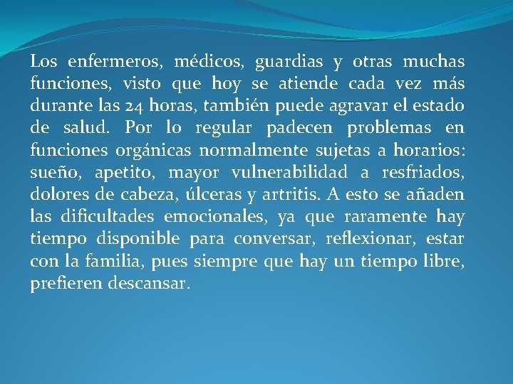 Los enfermeros, médicos, guardias y otras muchas funciones, visto que hoy se atiende cada