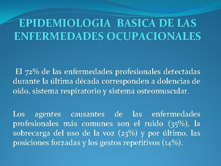 EPIDEMIOLOGIA BASICA DE LAS ENFERMEDADES OCUPACIONALES El 72% de las enfermedades profesionales detectadas durante EPIDEMIOLOGIA BASICA DE LAS ENFERMEDADES OCUPACIONALES El 72% de las enfermedades profesionales detectadas durante