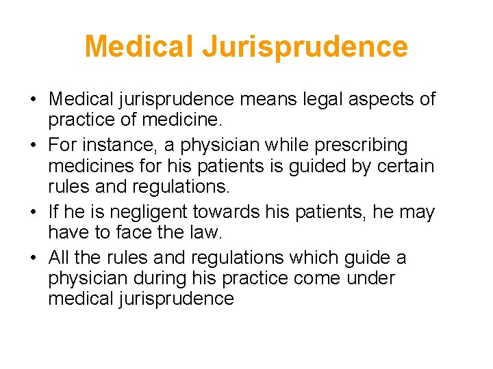 Medical Jurisprudence • Medical jurisprudence means legal aspects of practice of medicine. • For Medical Jurisprudence • Medical jurisprudence means legal aspects of practice of medicine. • For